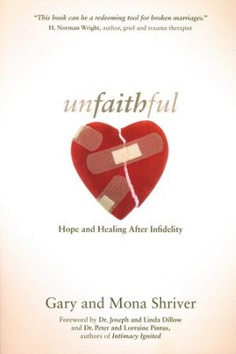 Unfaithful: Hope and Healing After Infidelity  -     By: Gary Shriver, Mona Shriver
