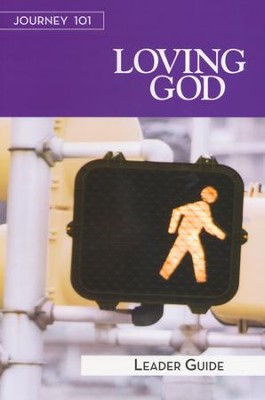 Journey 101: Loving God, Leader Guide    -     By: Carol Cartmill, Jeff Kirby, Michelle Kirby
