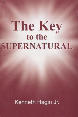 The Key to the Supernatural  -     By: Kenneth W. Hagin
