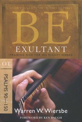 Be Exultant (Psalms 90-150), Repackaged   -     By: Warren W. Wiersbe

