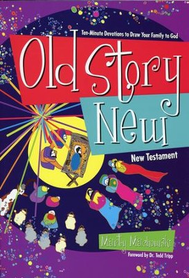 Old Story New, New Testament: Ten-Minute Devotions to Draw Your Family to God  -     By: Marty Machowski
