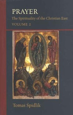 Prayer: The Spirituality of the Christian East - Volume 2  -     By: Tomas Spidlik
