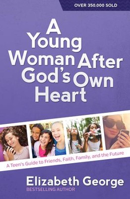 Young Woman After God's Own Heart, A: A Teen's Guide to Friends, Faith, Family, and the Future - eBook  -     By: Elizabeth George
