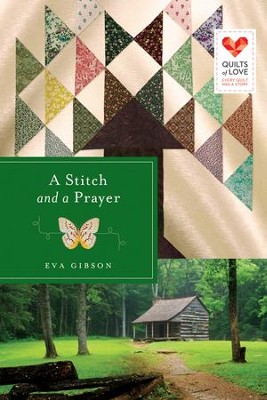 A Stitch and a Prayer, Quilts of Love Series #18   -     By: Eva J. Gibson
