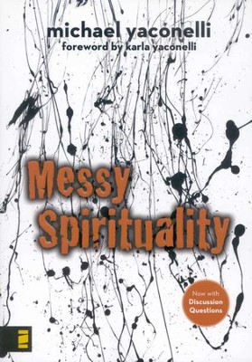 Messy Spirituality: God's Annoying Love for Imperfect People  -     By: Michael Yaconelli