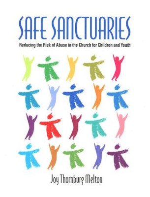 Safe Sanctuaries: Reducing the Risk of Abuse in the Church for Children and Youth  -     By: Joy Thornburg Melton
