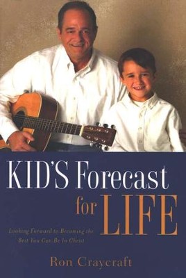 Kid's Forecast for Life: Looking Forward to Becoming  the Best You Can Be in Christ  -     By: Ron Craycraft
