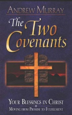 Two Covenants   -     By: Andrew Murray
