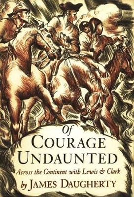 Of Courage Undaunted: Across the Continent with Lewis and Clark   -     By: James Daugherty
