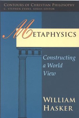 Metaphysics: Constructing a World View  -     By: William Hasker
