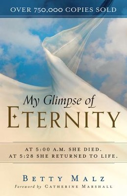 My Glimpse of Eternity, Repackaged Edition  -     By: Betty Malz
