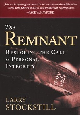 The Remnant: Restoring the Call to Personal Integrity   -     By: Larry Stockstill
