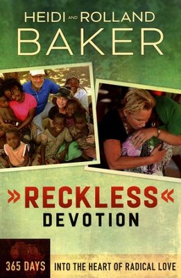 Reckless Devotion: 365 Days into the Heart of Radical Love  -     By: Heidi Baker, Rolland Baker
