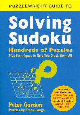 Puzzlewright Guide to Solving Sudoku: Hundreds of Puzzles Plus Techniques to Help You Crack Them All  -     By: Peter Gordon, Frank Longo
