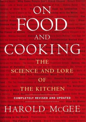 On Food and Cooking: The Science and Lore of the Kitchen, Completely Revised and Updated  -     By: Harold McGee
