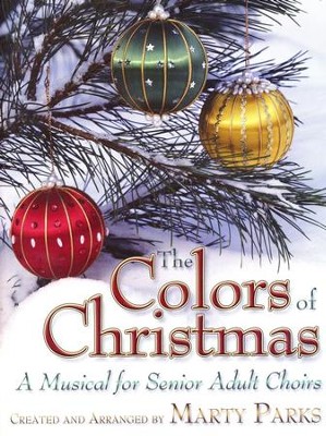 The Colors of Christmas: A Musical for Senior Adult Choirs  -     By: Marty Parks
