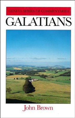Galatians: Geneva Commentary Series   -     By: John Brown
