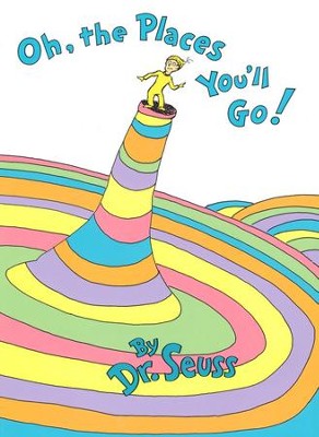 Oh, the Places You'll Go!   -     By: Dr. Seuss
