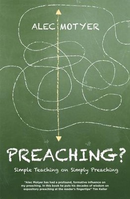 Preaching?: Simple Teaching on Simply Preaching - eBook  -     By: Alec Motyer
