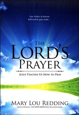 The Lord's Prayer: Jesus Teaches Us How to Pray  -     By: Mary Lou Redding
