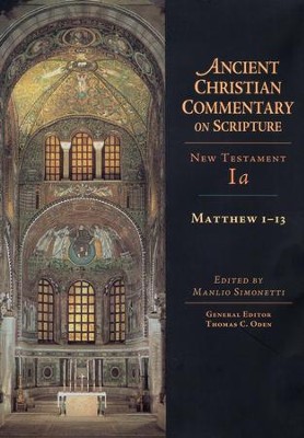 Matthew 1-13: Ancient Christian Commentary on Scripture, NT Volume 1a [ACCS]   -     Edited By: Manlio Simonetti, Thomas C. Oden
