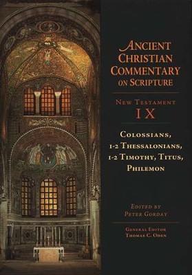 Colossians, 1-2 Thessalonians, 1-2 Timothy, Titus, Philemon: Ancient Christian Commentary on Scripture, NT Volume 9 [ACCS]  -     Edited By: Peter Gorday, Thomas C. Oden
    By: Peter Gorday, ed.
