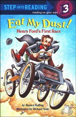 Eat My Dust!  Henry Ford's First Race  -     By: Monica Kulling
