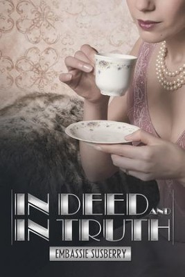 In Deed and in Truth - eBook  -     By: Embassie Susberry
