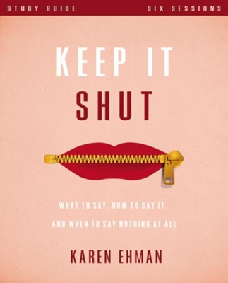 Keep It Shut Study Guide  -     By: Karen Ehman
