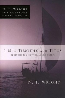 1 & 2 Timothy and Titus: N.T. Wright for Everyone Bible Study Guides   -     By: N.T. Wright, Phyllis J. Le Peau
