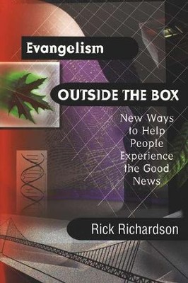 Evangelism Outside the Box: Helping People Experience the Good News  -     By: Rick Richardson
