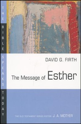 The Message of Esther: The Bible Speaks Today [BST]   -     By: David Firth
