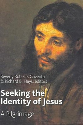 Seeking the Identity of Jesus: A Pilgrimage  -     Edited By: Beverly Roberts Gaventa, Richard B. Hays
    By: Edited by Beverly Roberts Gaventa & Richard B. Hays
