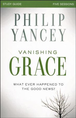 Vanishing Grace Study Guide  -     By: Philip Yancey
