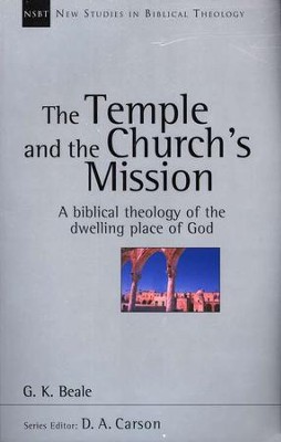 The Temple and the Church's Mission: A Biblical Theology of the Dwelling Place of God (New Studies in Biblical Theology)  -     By: G.K. Beale
