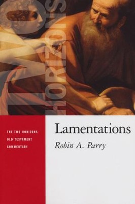 Lamentations: Two Horizons Old Testament Commentary [THOTC]  -     By: Robin Parry
