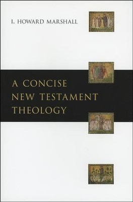 A Concise New Testament Theology  -     By: I. Howard Marshall

