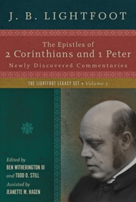 The Epistles of 2 Corinthians and 1 Peter: Newly Discovered Commentaries  -     Edited By: Ben Witherington III, Todd D. Still
    By: J.B. Lightfoot
