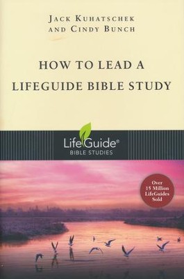 How to Lead a LifeGuide Bible Study  -     By: Cindy Bunch, Jack Kuhatschek
