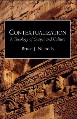 Contextualization: A Theology of Gospel and Culture  -     By: Bruce J. Nicholls
