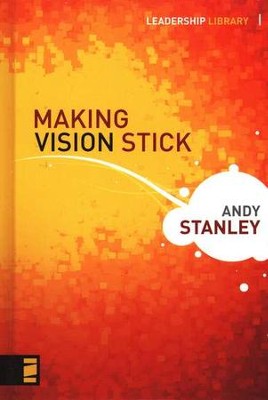 Making Vision Stick  -     By: Andy Stanley

