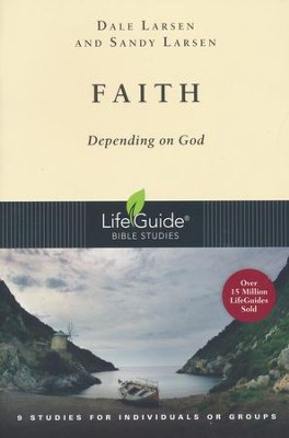 Faith: Depending on God, LifeGuide Topical Bible Studies  -     By: Dale Larsen, Sandy Larsen

