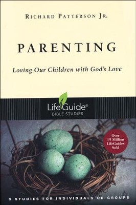 Parenting: Loving Our Children with God's Love,  LifeGuide Topical Bible Studies  -     By: Richard Patterson Jr.
