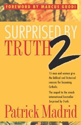 Surprised by Truth 2   -     By: Patrick Madrid
