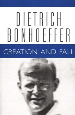 Creation and Fall: Dietrich Bonhoeffer Works [DBW], Volume 3   -     By: Dietrich Bonhoeffer
