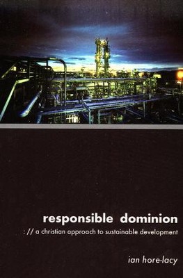 Responsible Dominion: A Christian Approach to Sustainable Development  -     By: Ian Hore-Lacy
