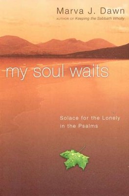 My Soul Waits: Solace for the Lonely in the Psalms  -     By: Marva J. Dawn

