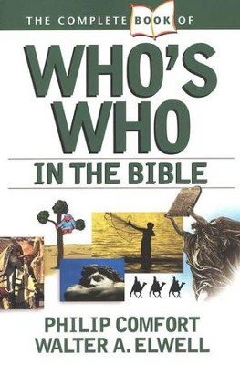 The Complete Book of Who's Who in the Bible [Paperback]   -     By: Philip W. Comfort, Walter A. Elwell
