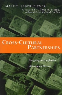 Cross-Cultural Partnerships: Navigating the Complexities of Money and Mission  -     By: Mary T. Lederleitner
