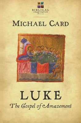 Luke: The Gospel of Amazement  -     By: Michael Card
